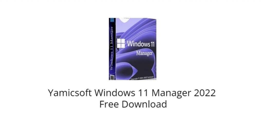 Yamicsoft Windows 11 Manager System Requirements for 32/64 Bit