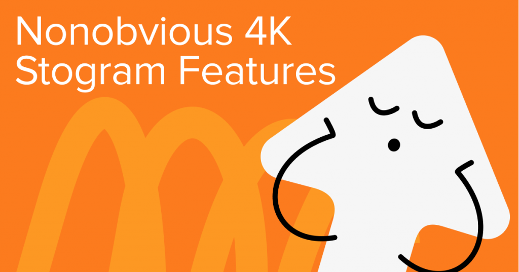 What are 4K Stogram key features?
